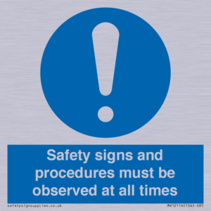 Safety signs and procedures must be observed at all times